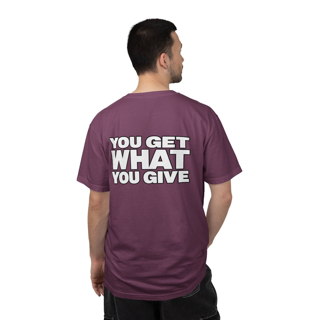 T-Shirt — "You Get What You Give" Positive Message Tee