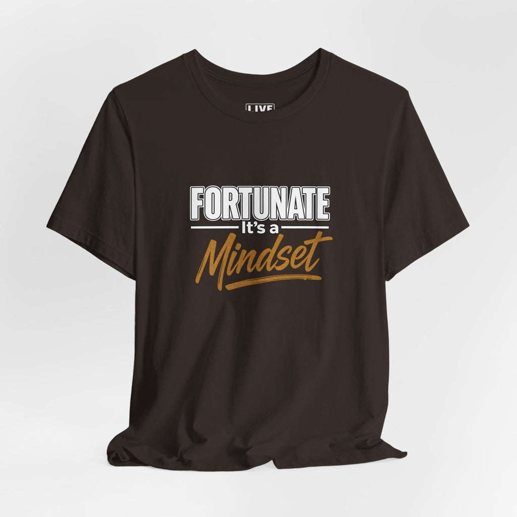 Fortunate It's a Mindset T-Shirt – Inspirational Motivational Tee