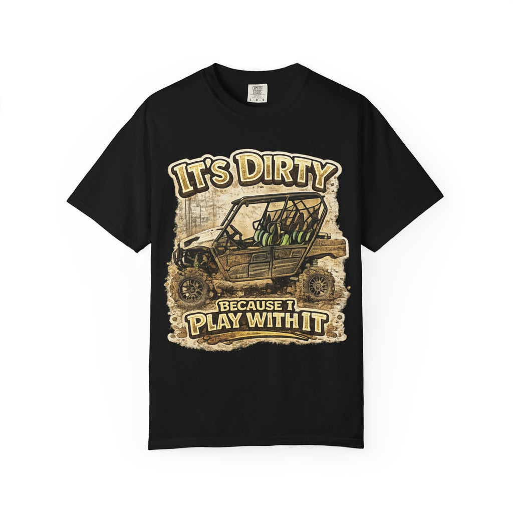 Off-Road UTV T-Shirt — "It's Dirty Because I Play With It" Mud Riding Tee