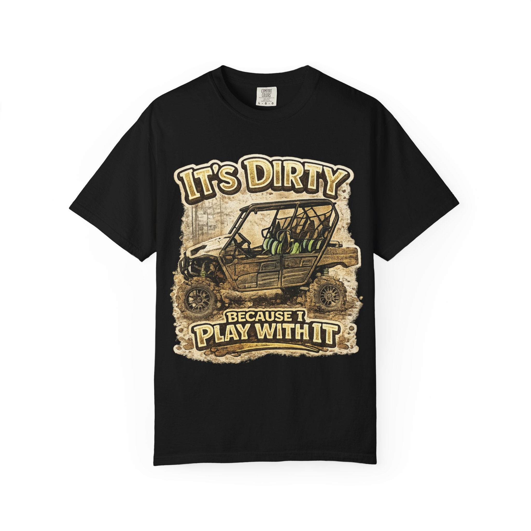 Off-Road UTV T-Shirt — "It's Dirty Because I Play With It" Mud Riding Tee