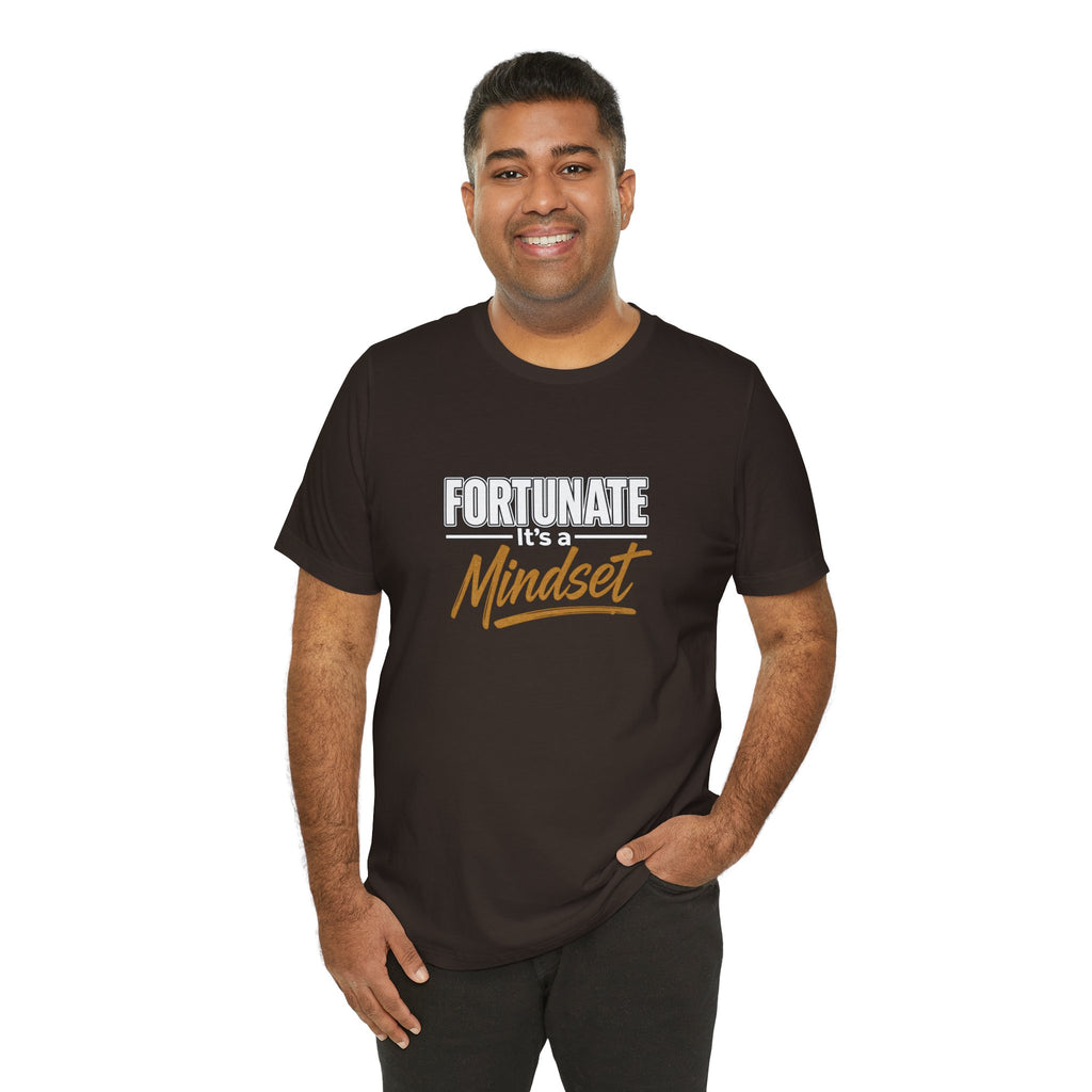 Fortunate It's a Mindset T-Shirt – Inspirational Motivational Tee