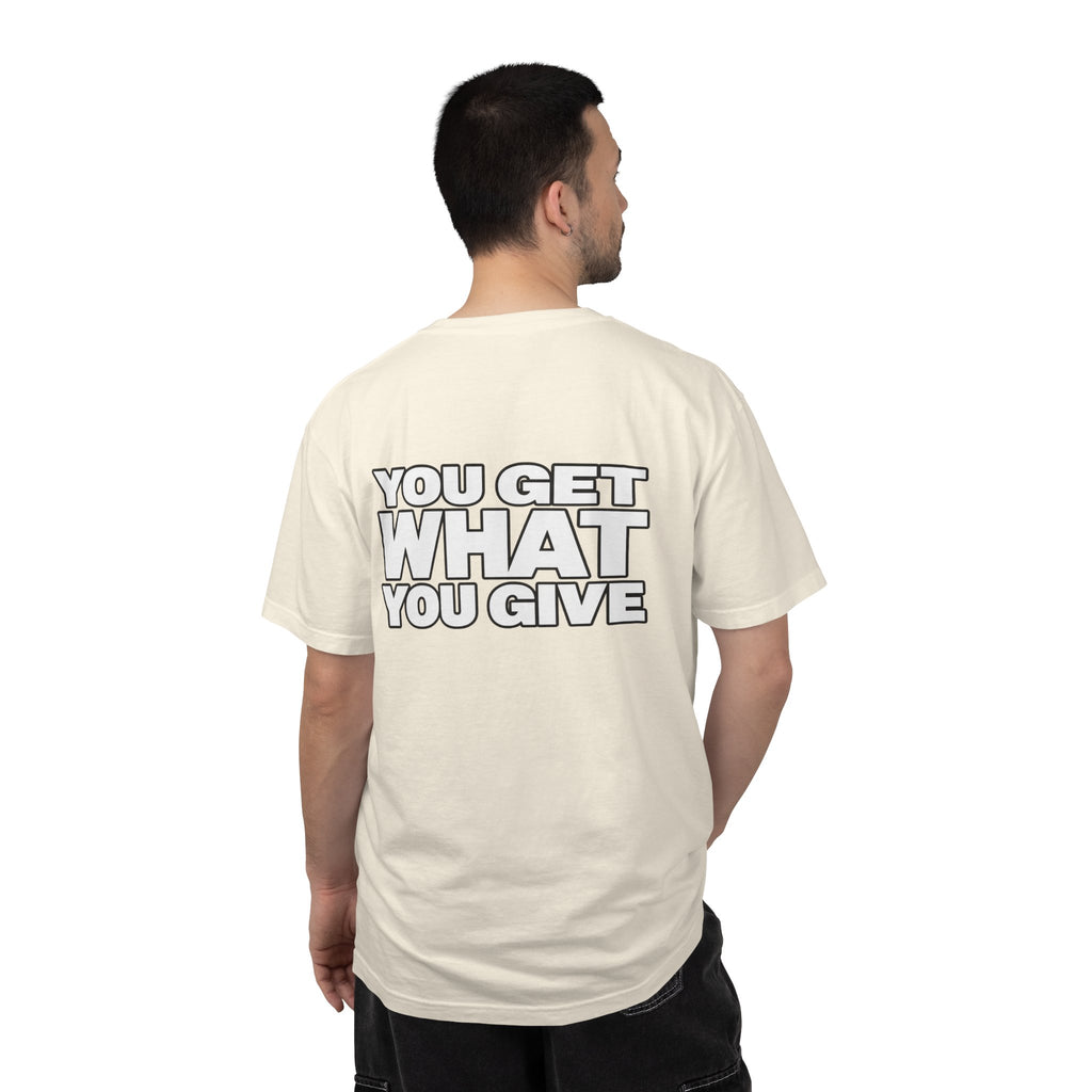 T-Shirt — "You Get What You Give" Positive Message Tee