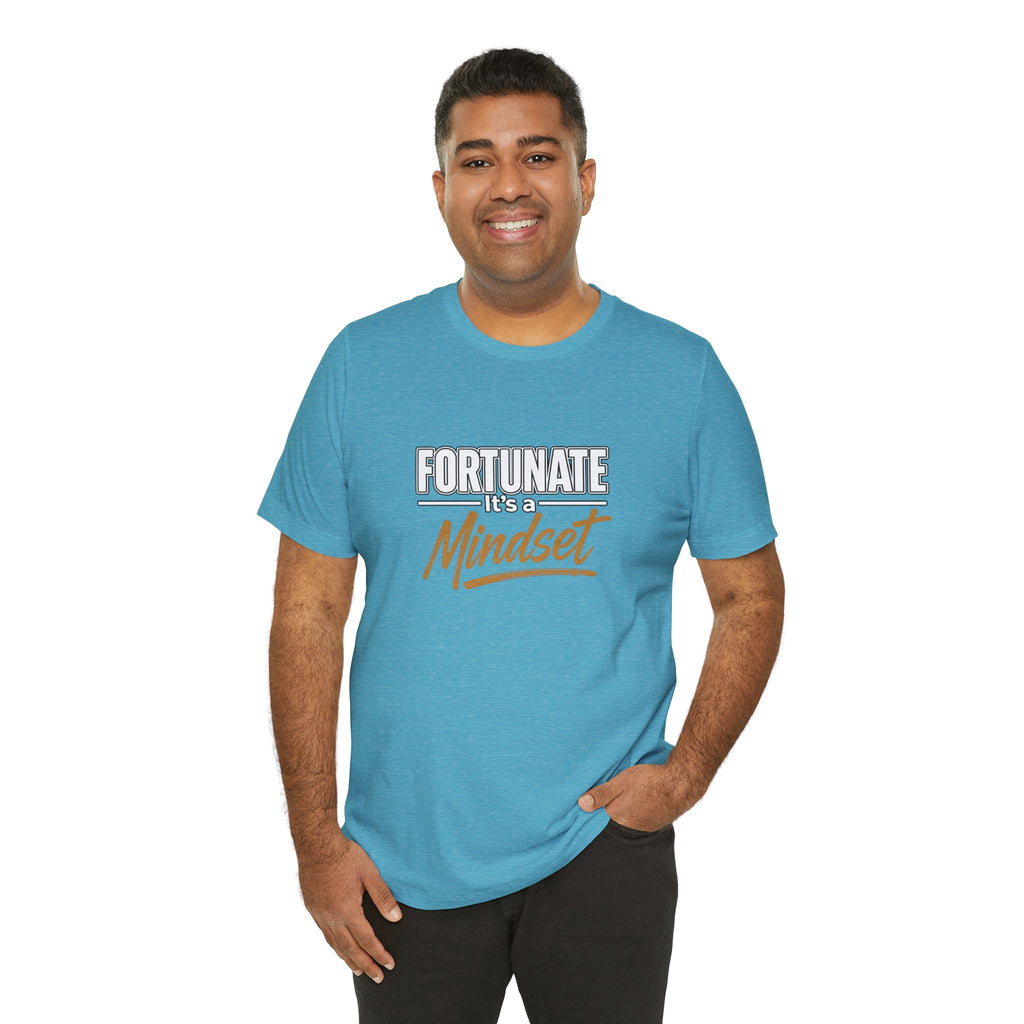 Fortunate It's a Mindset T-Shirt – Inspirational Motivational Tee