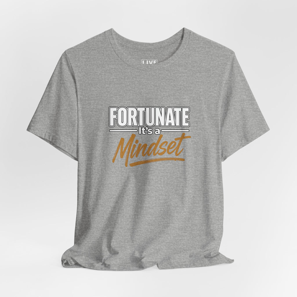 Fortunate It's a Mindset T-Shirt – Inspirational Motivational Tee