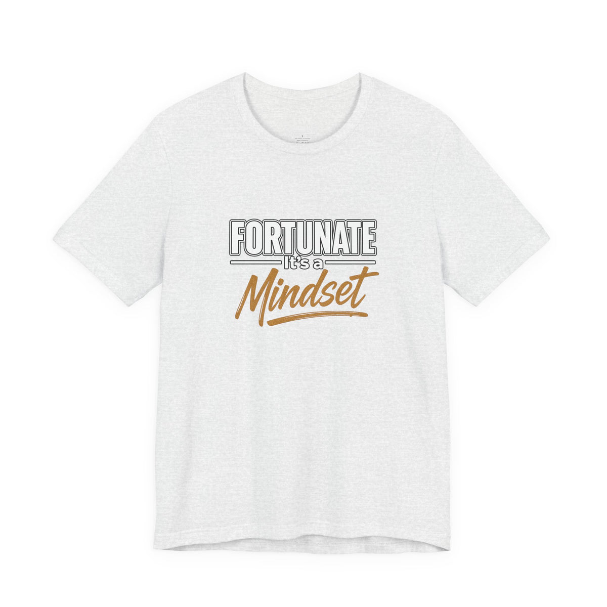 Fortunate It's a Mindset T-Shirt – Inspirational Motivational Tee