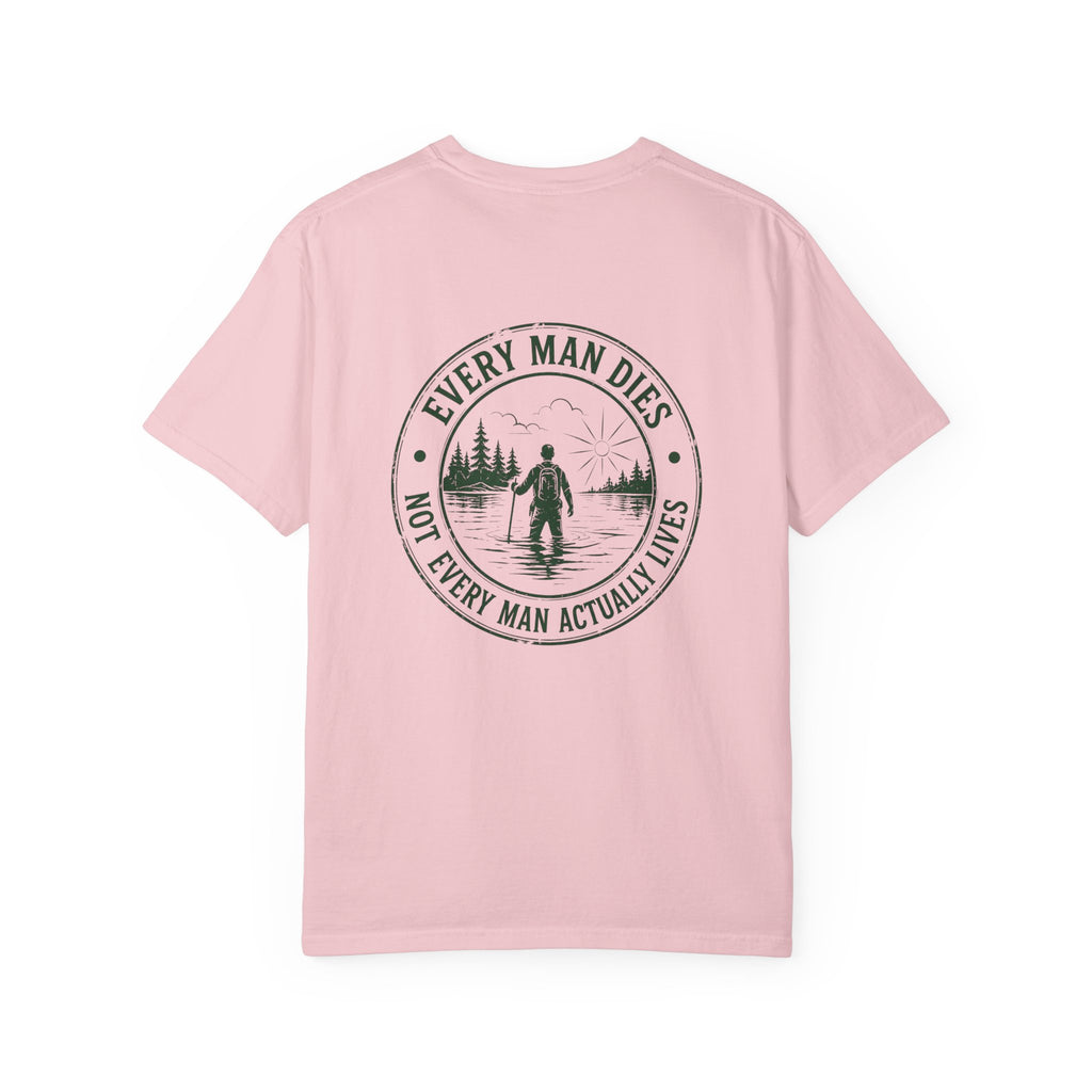 T-Shirt — "Every Man Dies, Not Every Man Actually Lives" Adventure Graphic Tee