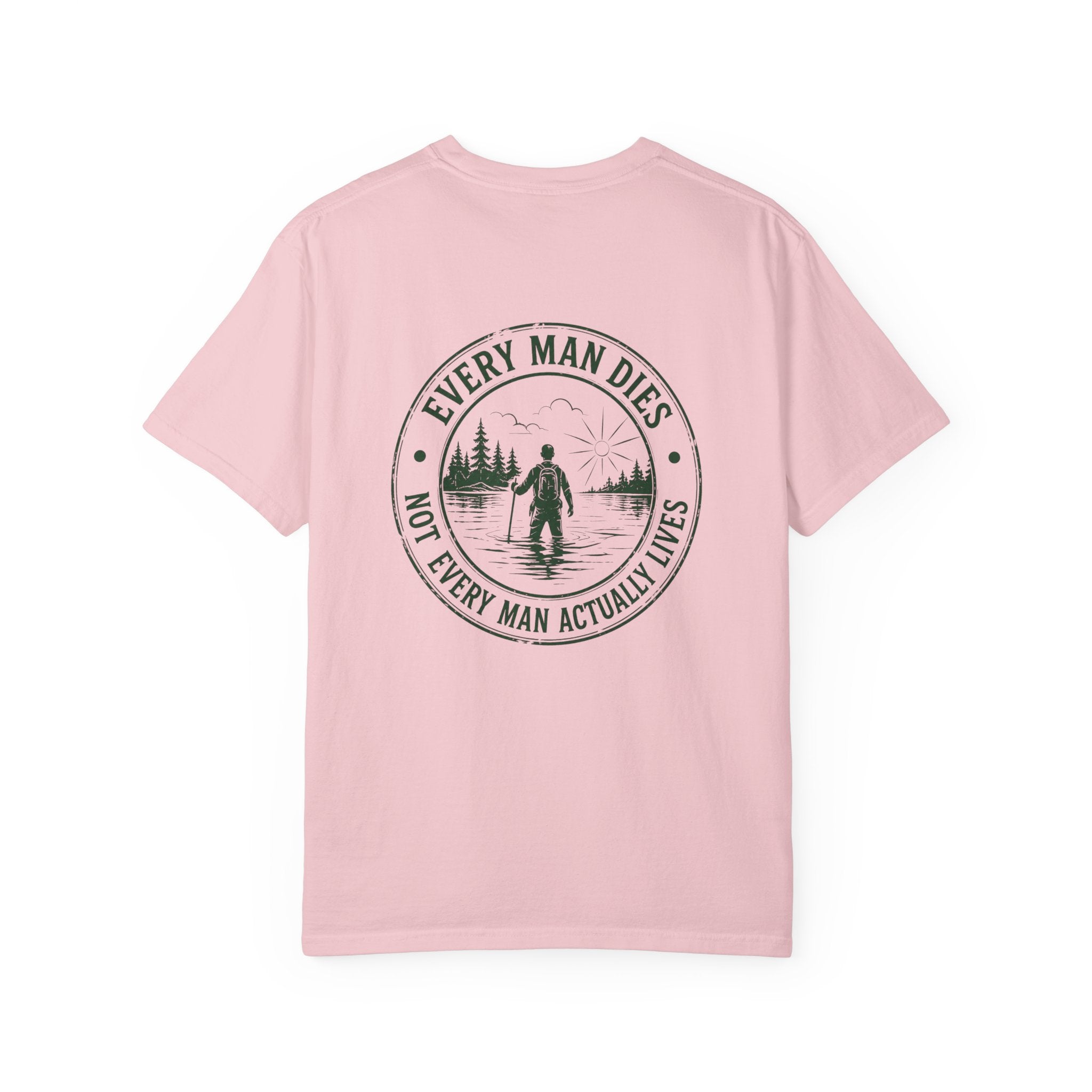 T-Shirt — "Every Man Dies, Not Every Man Actually Lives" Adventure Graphic Tee
