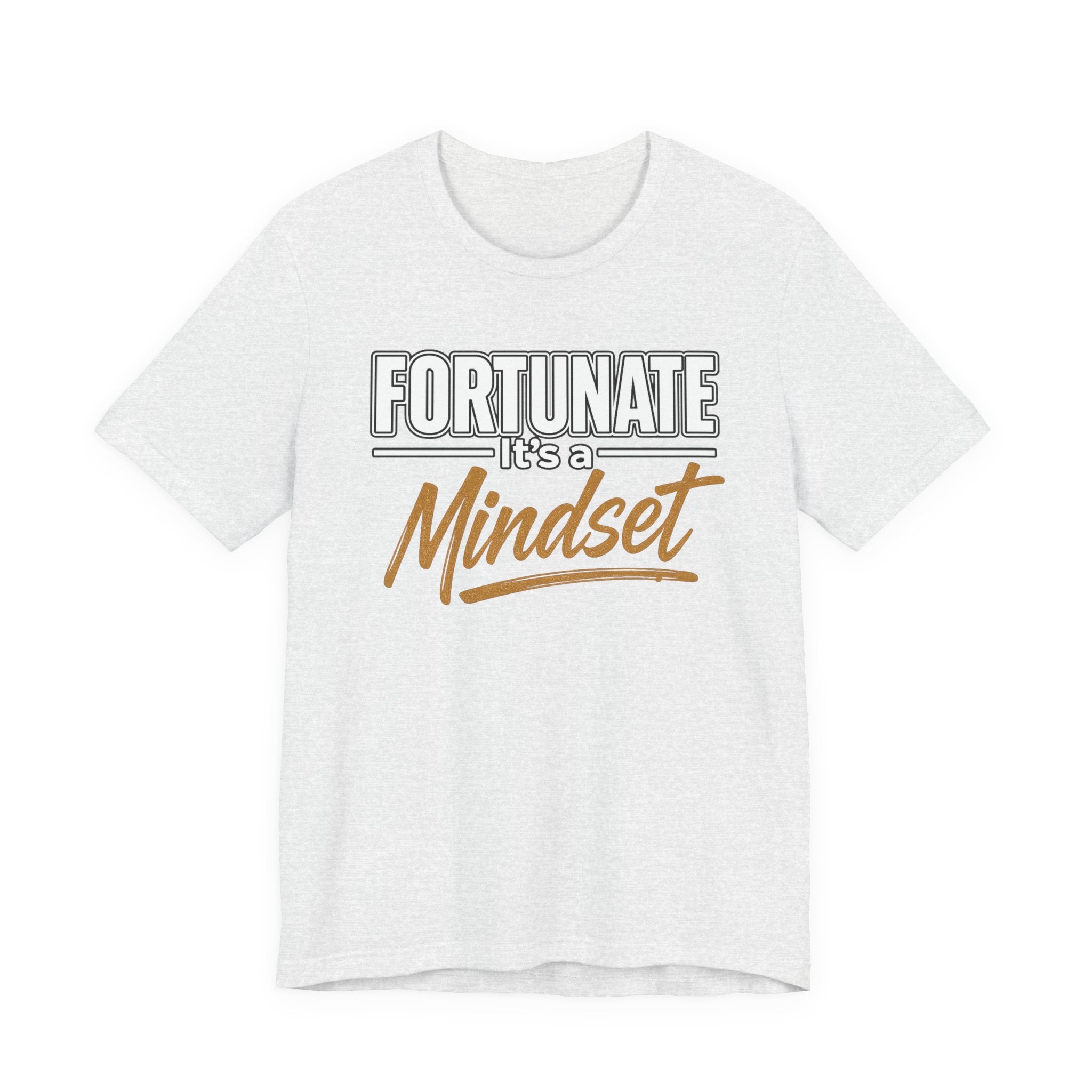 Fortunate It's a Mindset T-Shirt – Inspirational Motivational Tee