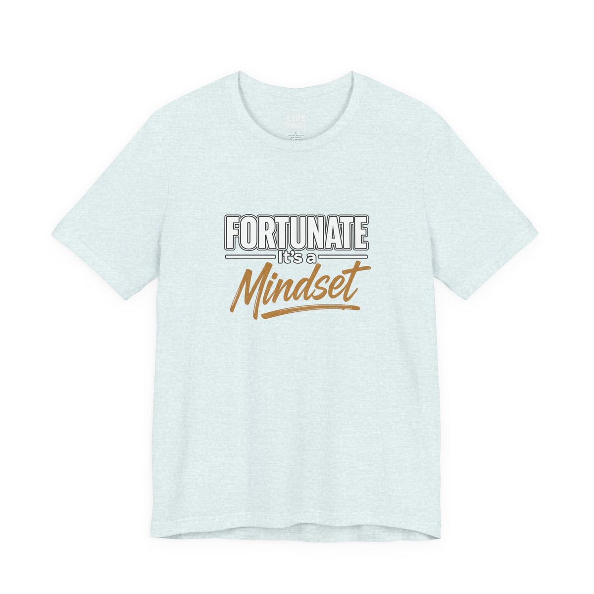 Fortunate It's a Mindset T-Shirt – Inspirational Motivational Tee