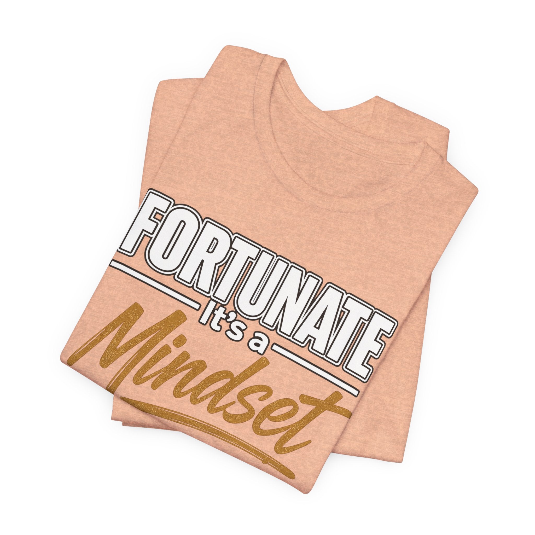 Fortunate It's a Mindset T-Shirt – Inspirational Motivational Tee