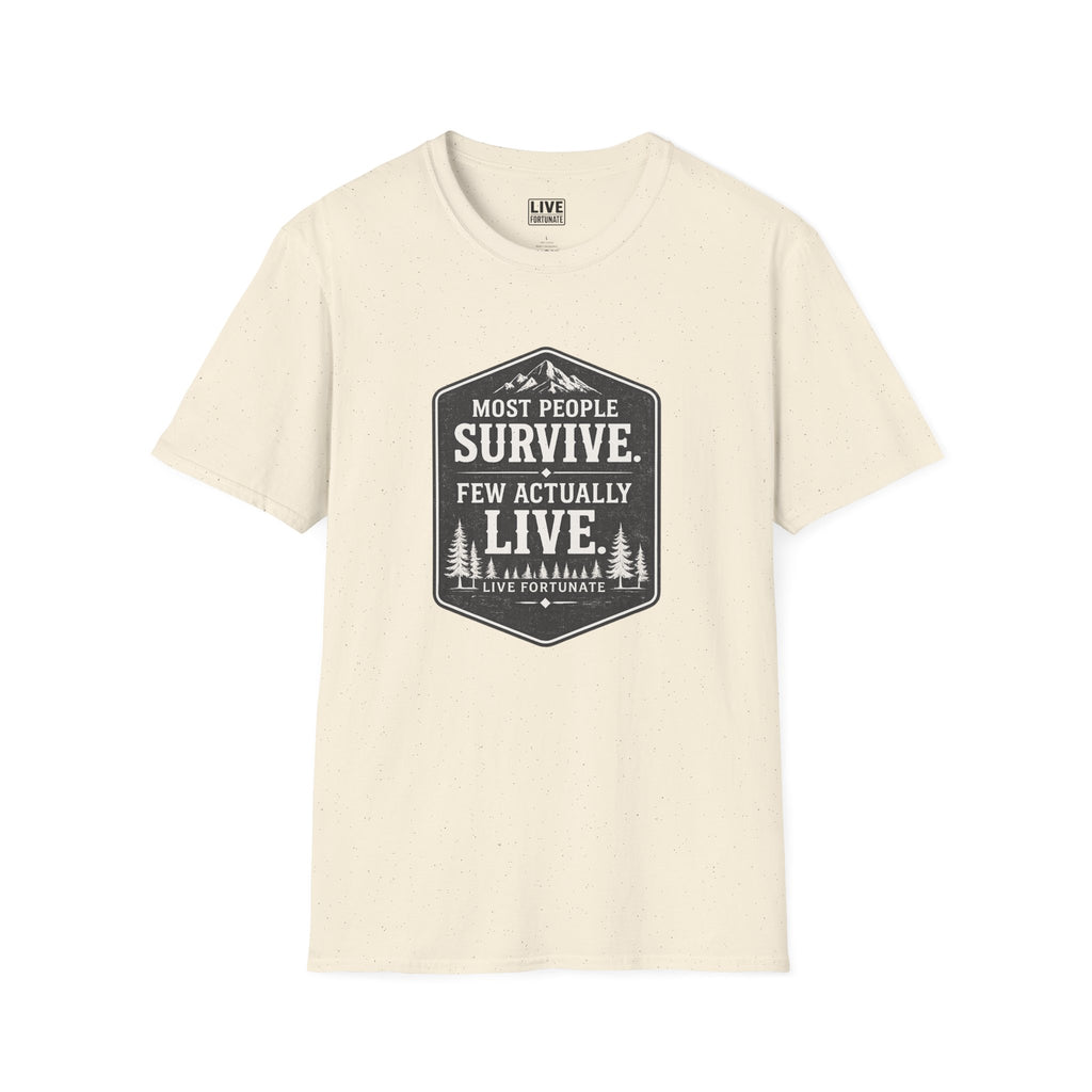 T-Shirt — Most People Survive. Few Actually Live. (Outdoor Adventure Graphic)