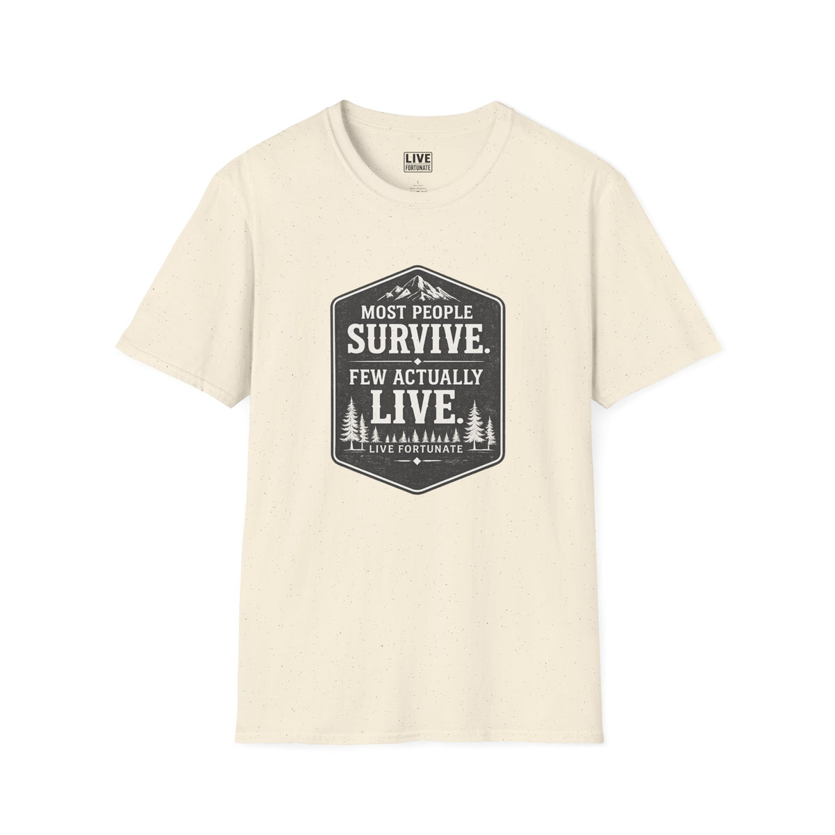 T-Shirt — Most People Survive. Few Actually Live. (Outdoor Adventure Graphic)