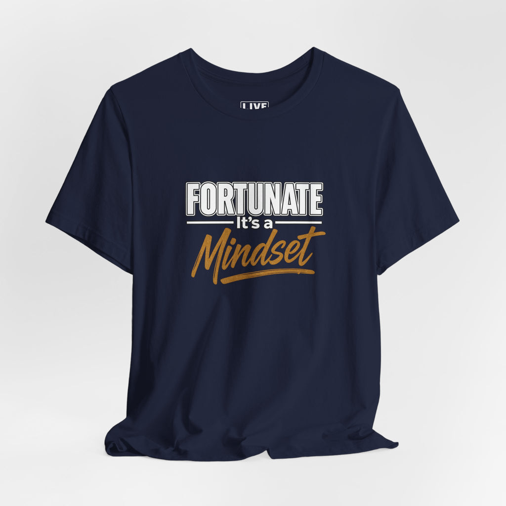 Fortunate It's a Mindset T-Shirt – Inspirational Motivational Tee