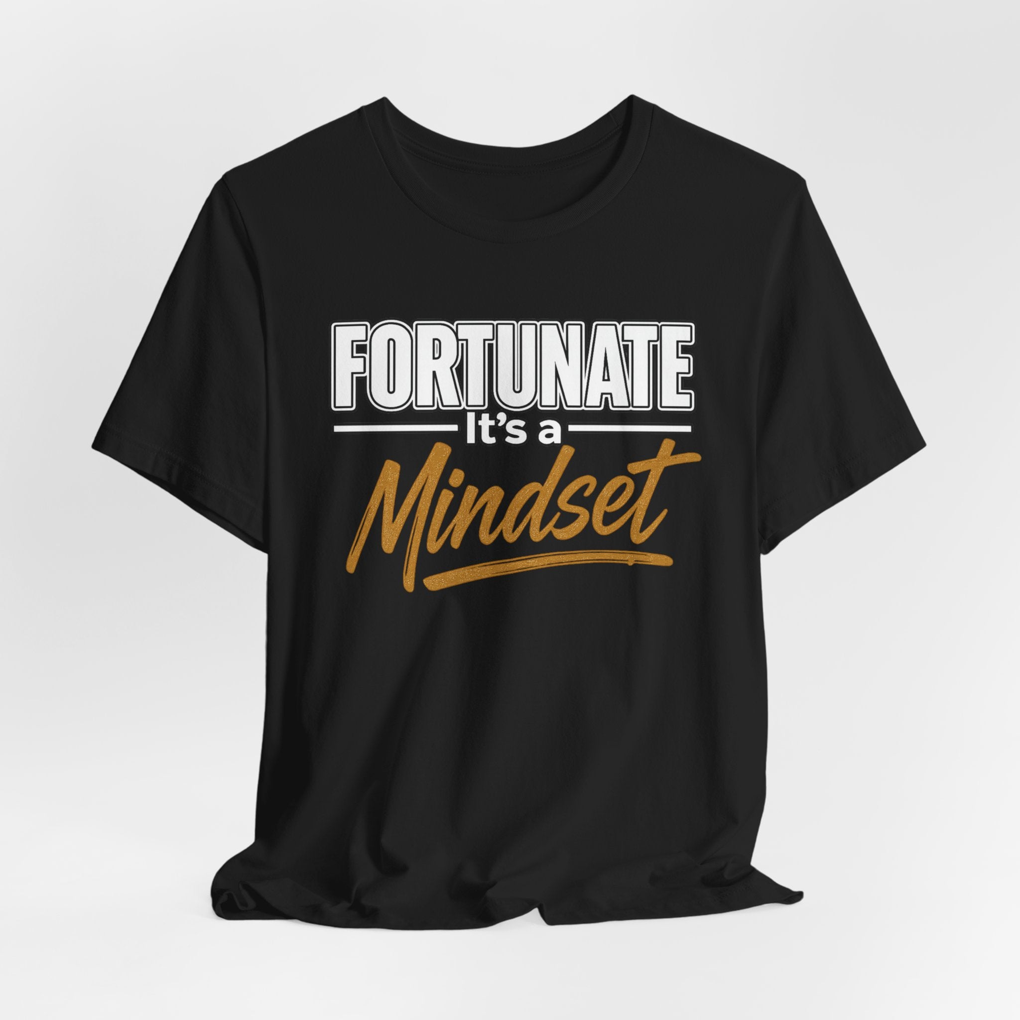 Fortunate It's a Mindset T-Shirt – Inspirational Motivational Tee