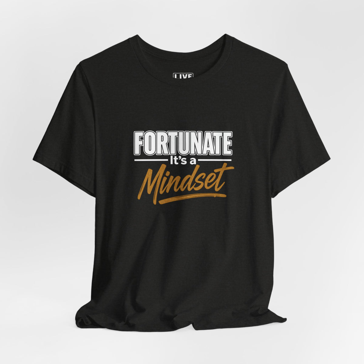 Fortunate It's a Mindset T-Shirt – Inspirational Motivational Tee
