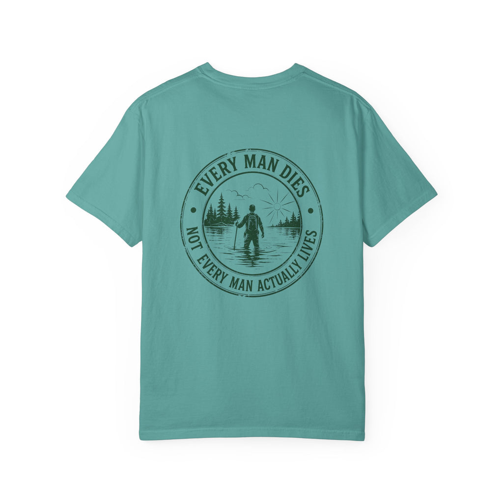 T-Shirt — "Every Man Dies, Not Every Man Actually Lives" Adventure Graphic Tee