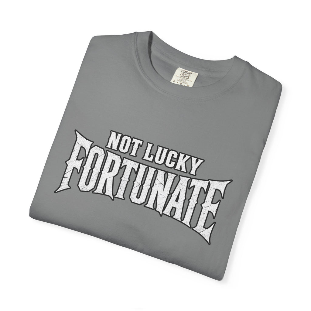 Not Lucky, Fortunate Graphic T-Shirt