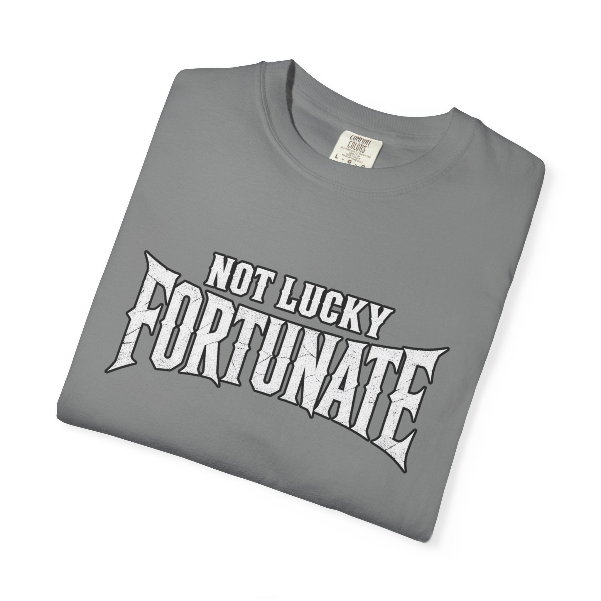 Not Lucky, Fortunate Graphic T-Shirt