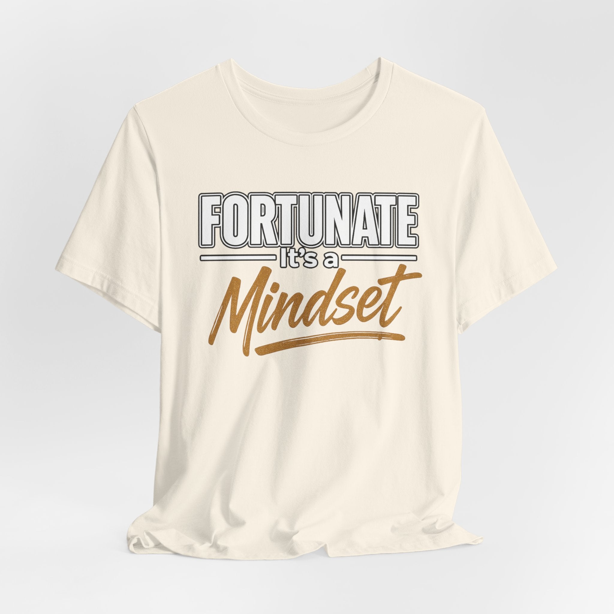Fortunate It's a Mindset T-Shirt – Inspirational Motivational Tee