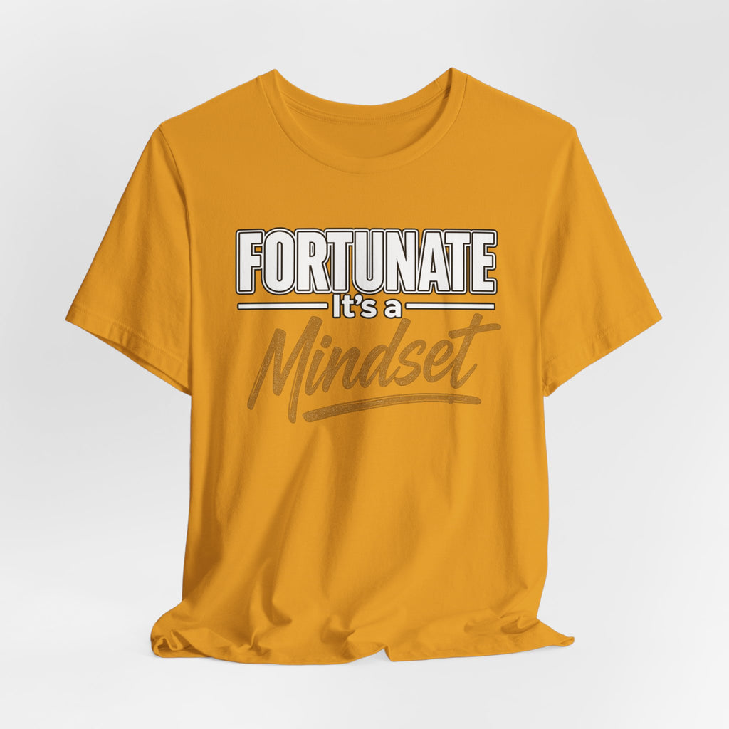 Fortunate It's a Mindset T-Shirt – Inspirational Motivational Tee