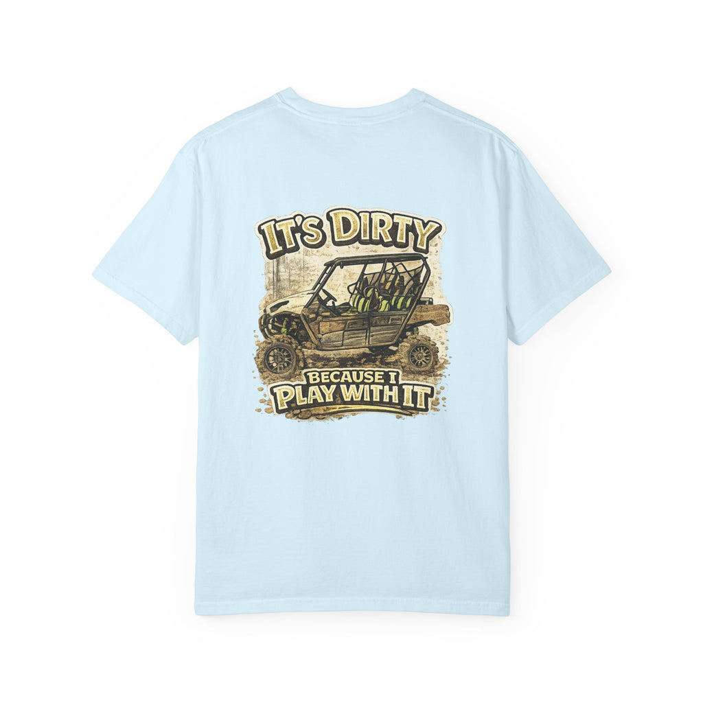 Off-Road UTV T-Shirt — "It's Dirty Because I Play With It" Mud Riding Tee