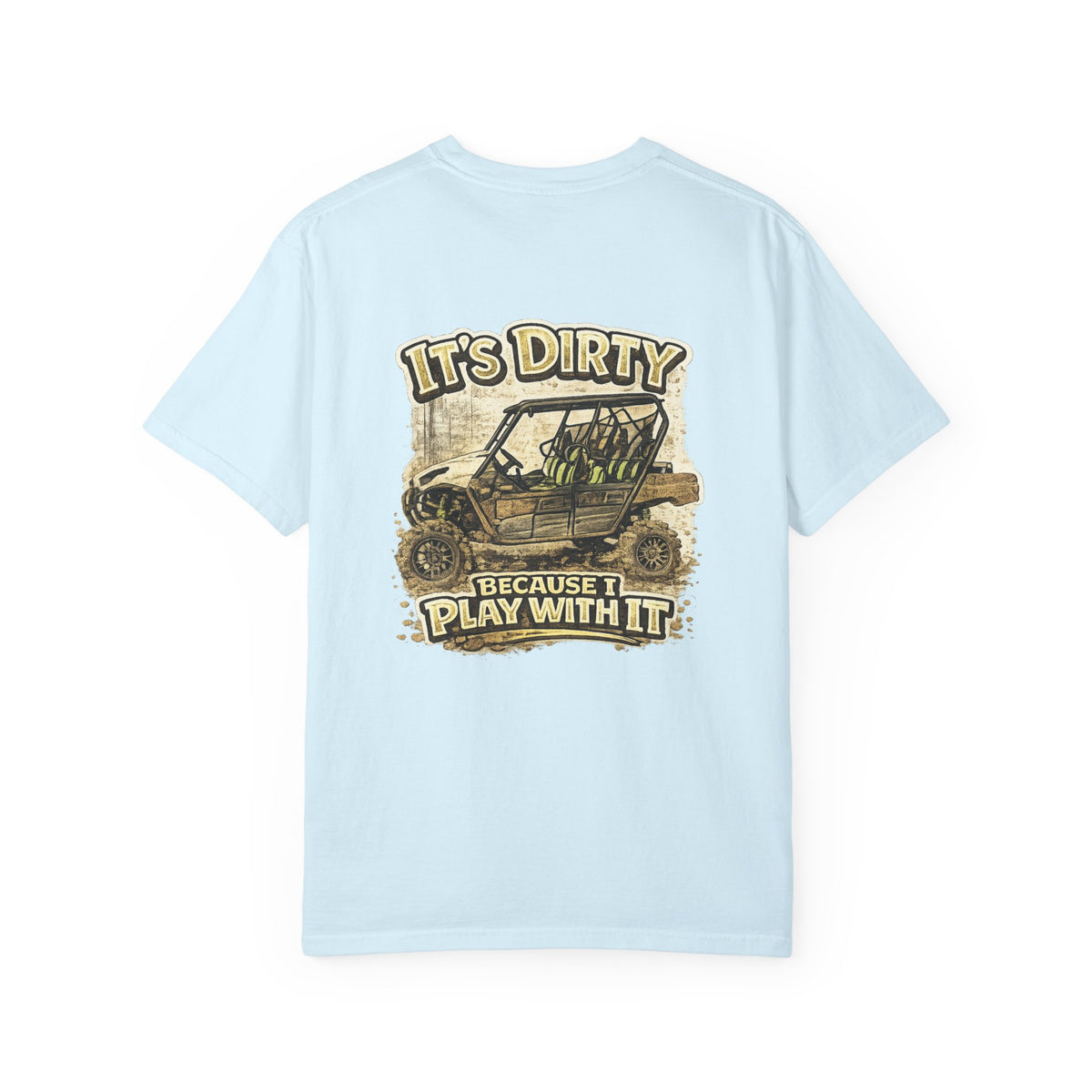 Off-Road UTV T-Shirt — "It's Dirty Because I Play With It" Mud Riding Tee