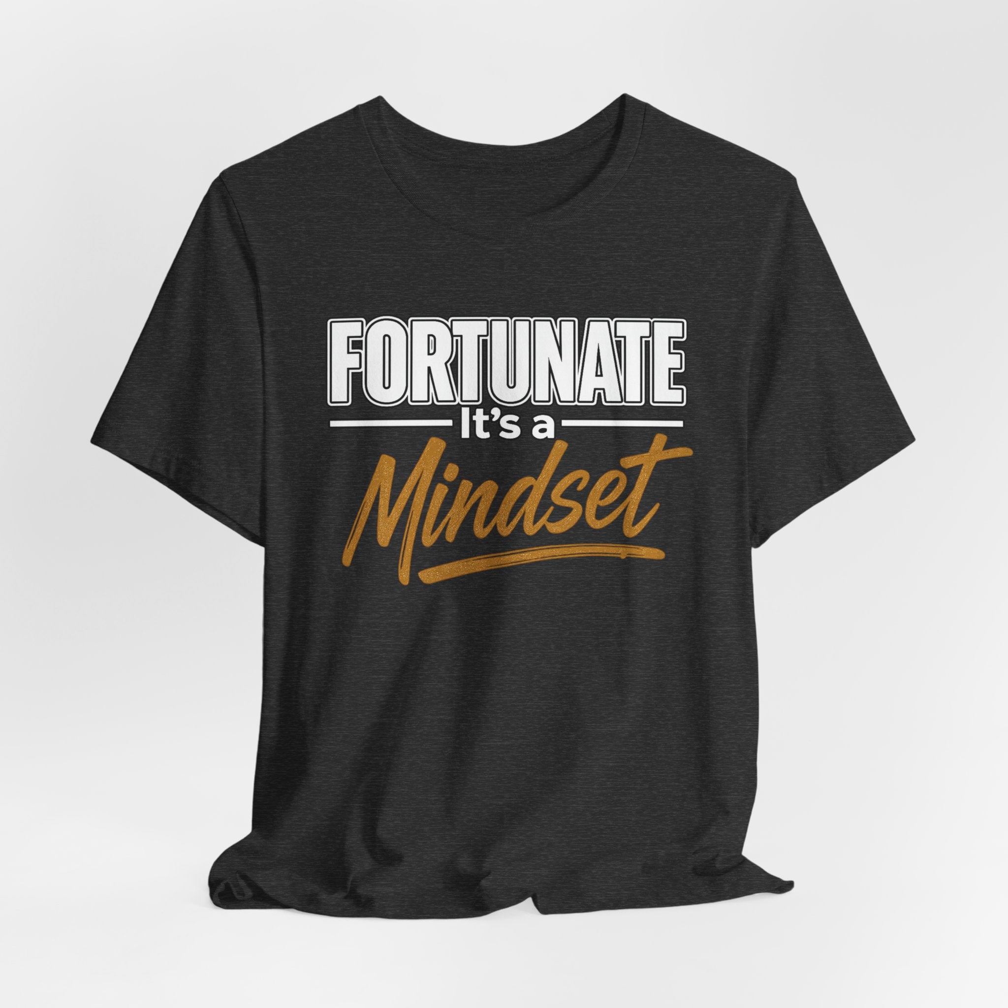 Fortunate It's a Mindset T-Shirt – Inspirational Motivational Tee