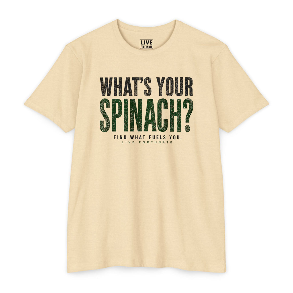What’s Your Spinach? – Live Fortunate Men’s Tee