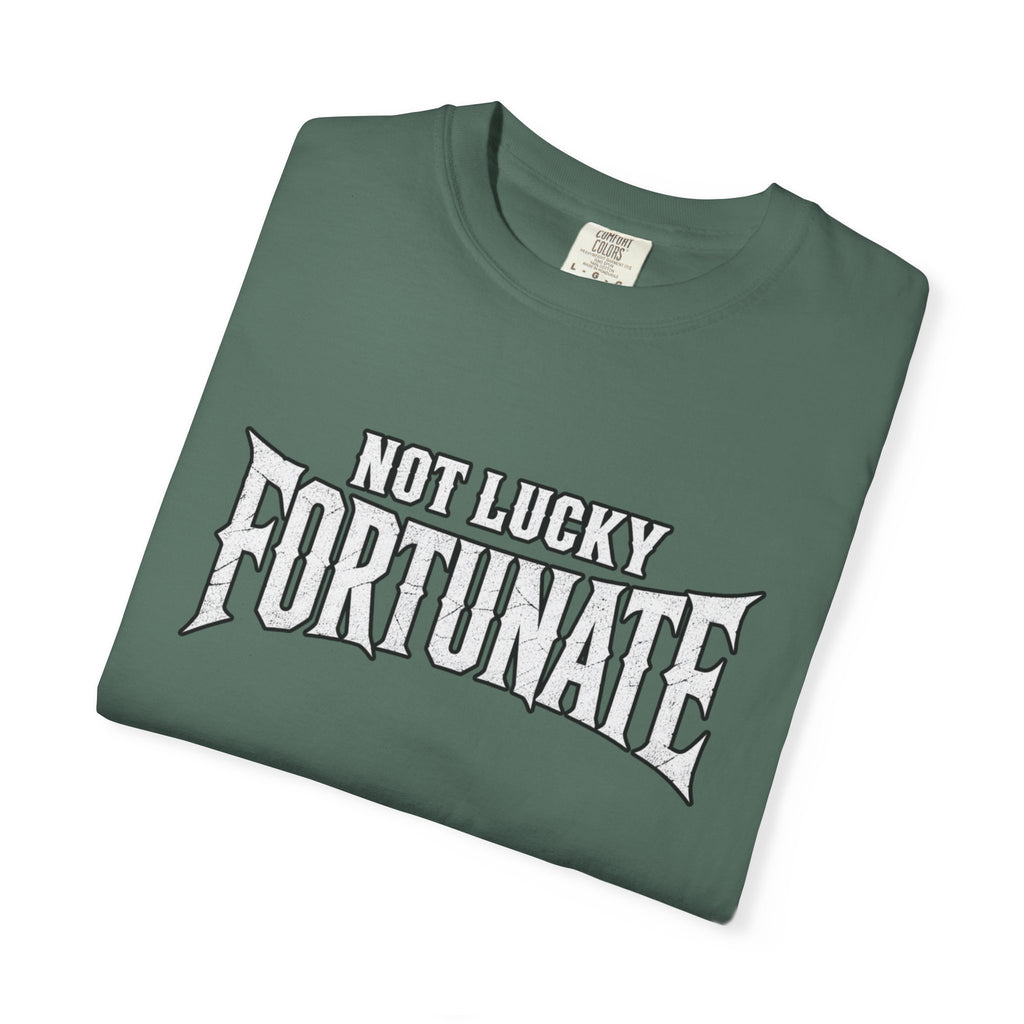 Not Lucky, Fortunate Graphic T-Shirt