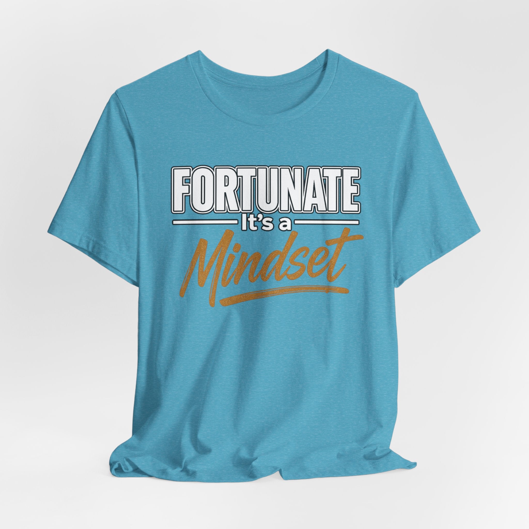 Fortunate It's a Mindset T-Shirt – Inspirational Motivational Tee