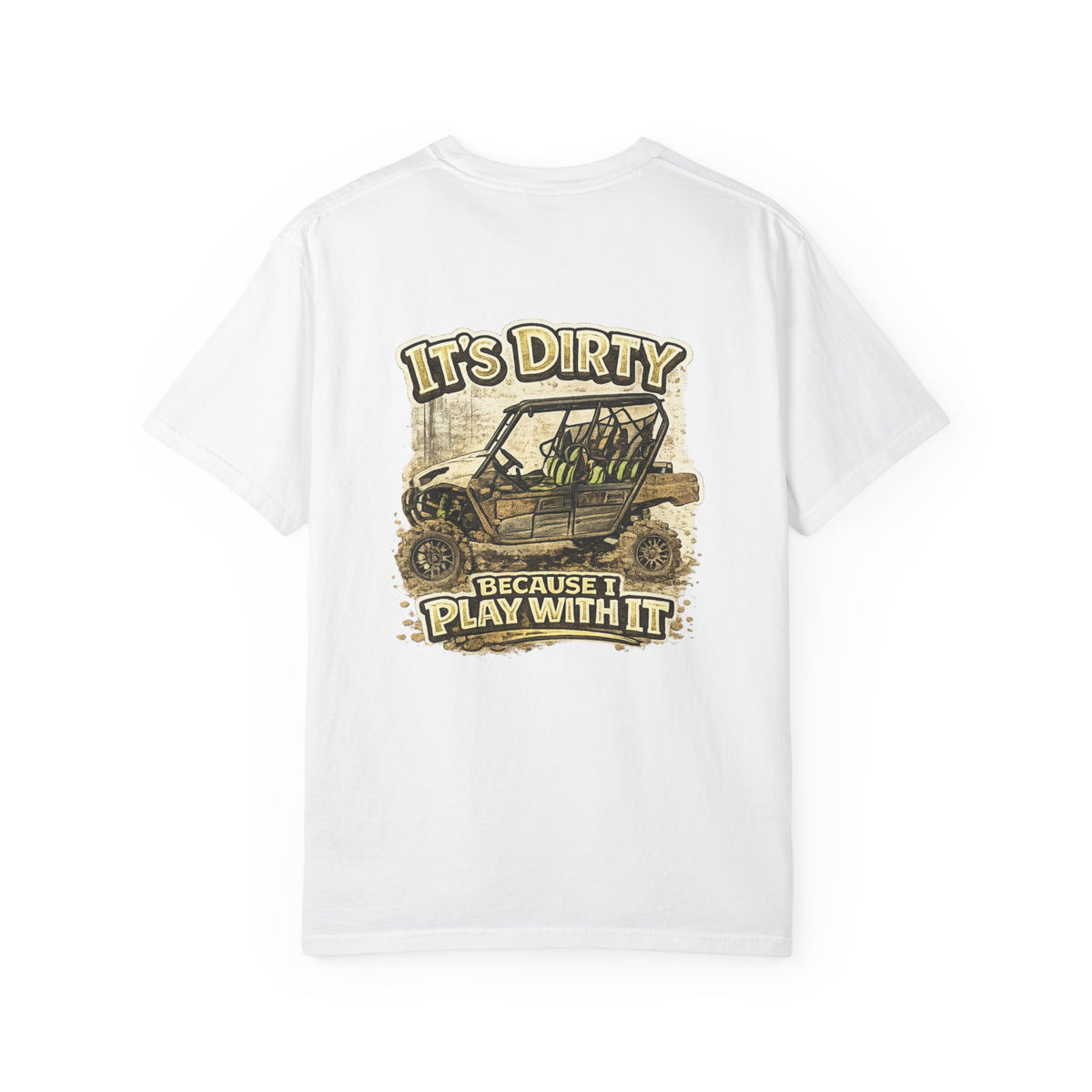 Off-Road UTV T-Shirt — "It's Dirty Because I Play With It" Mud Riding Tee