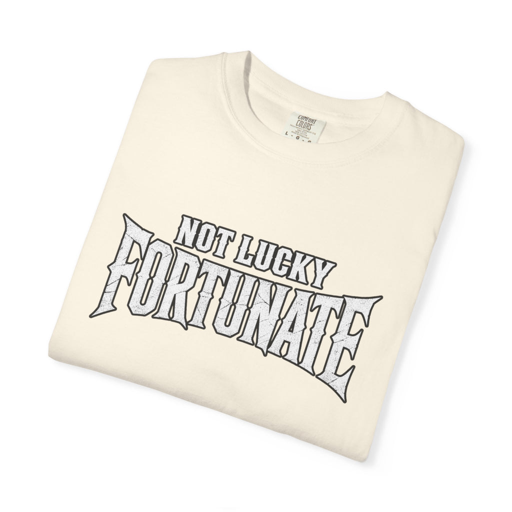 Not Lucky, Fortunate Graphic T-Shirt