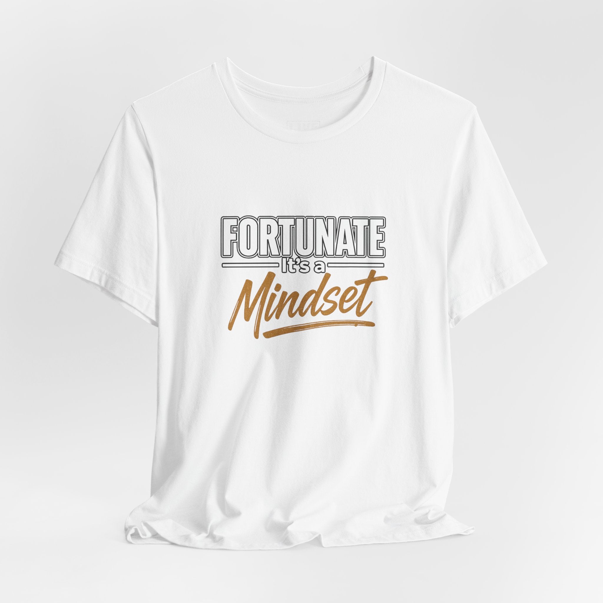 Fortunate It's a Mindset T-Shirt – Inspirational Motivational Tee