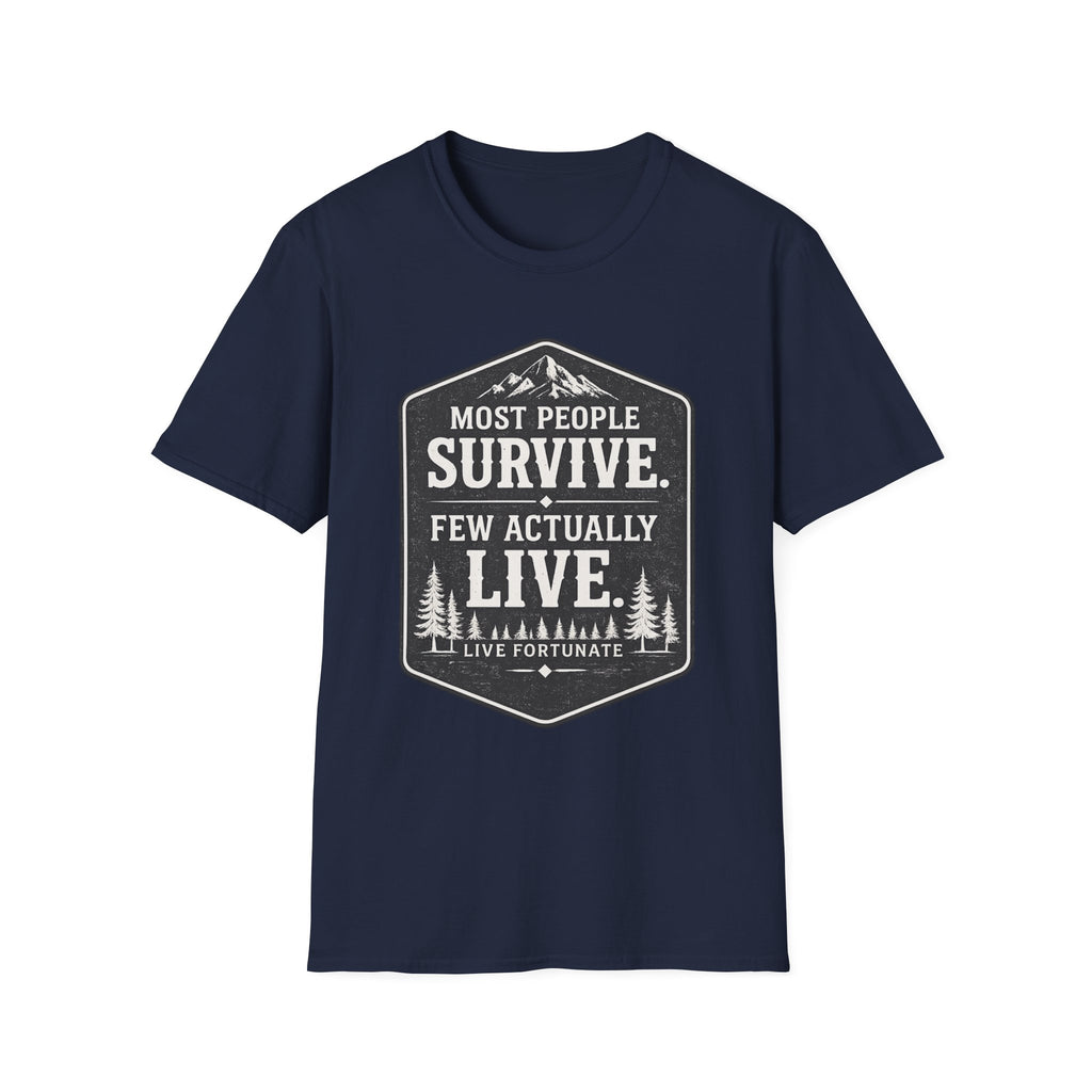 T-Shirt — Most People Survive. Few Actually Live. (Outdoor Adventure Graphic)