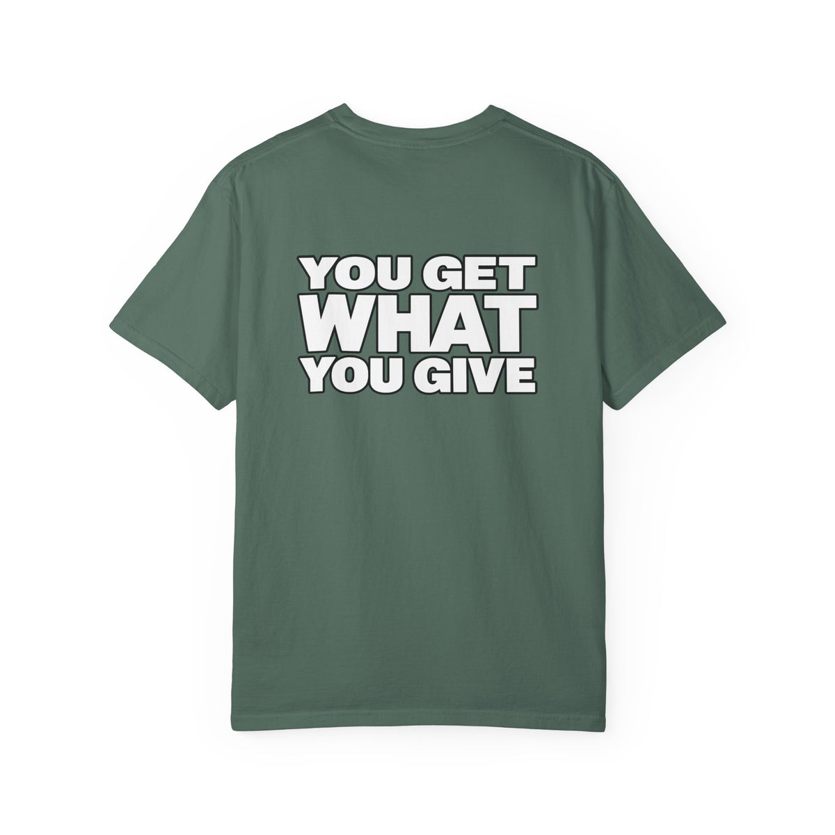 T-Shirt — "You Get What You Give" Positive Message Tee
