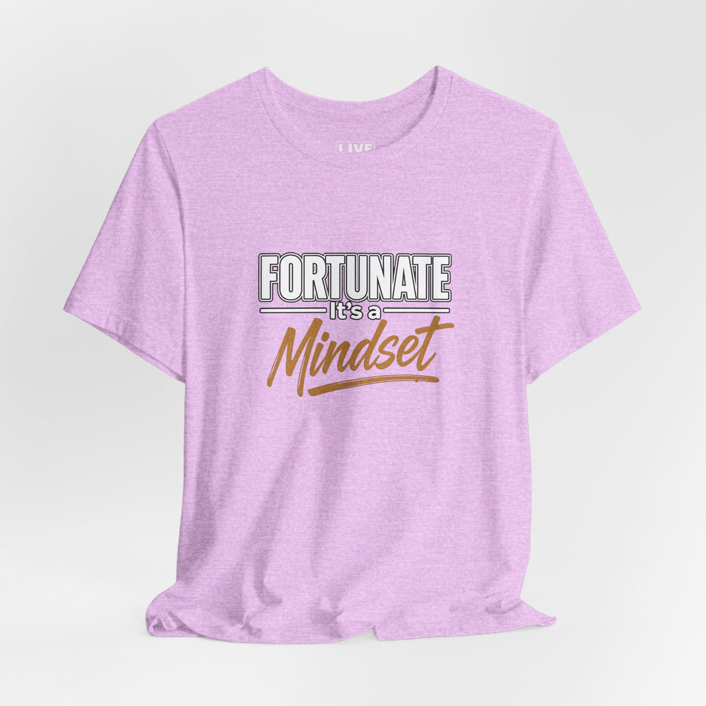 Fortunate It's a Mindset T-Shirt – Inspirational Motivational Tee