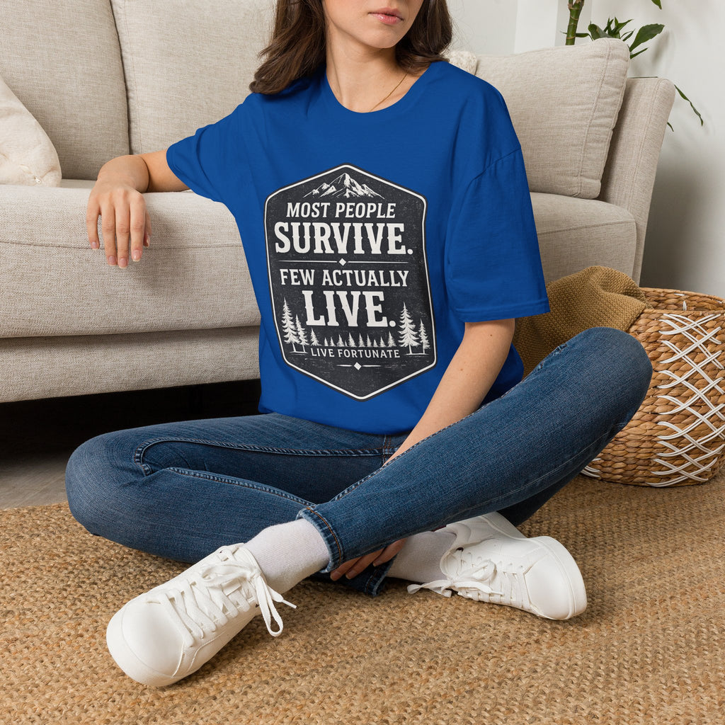 T-Shirt — Most People Survive. Few Actually Live. (Outdoor Adventure Graphic)