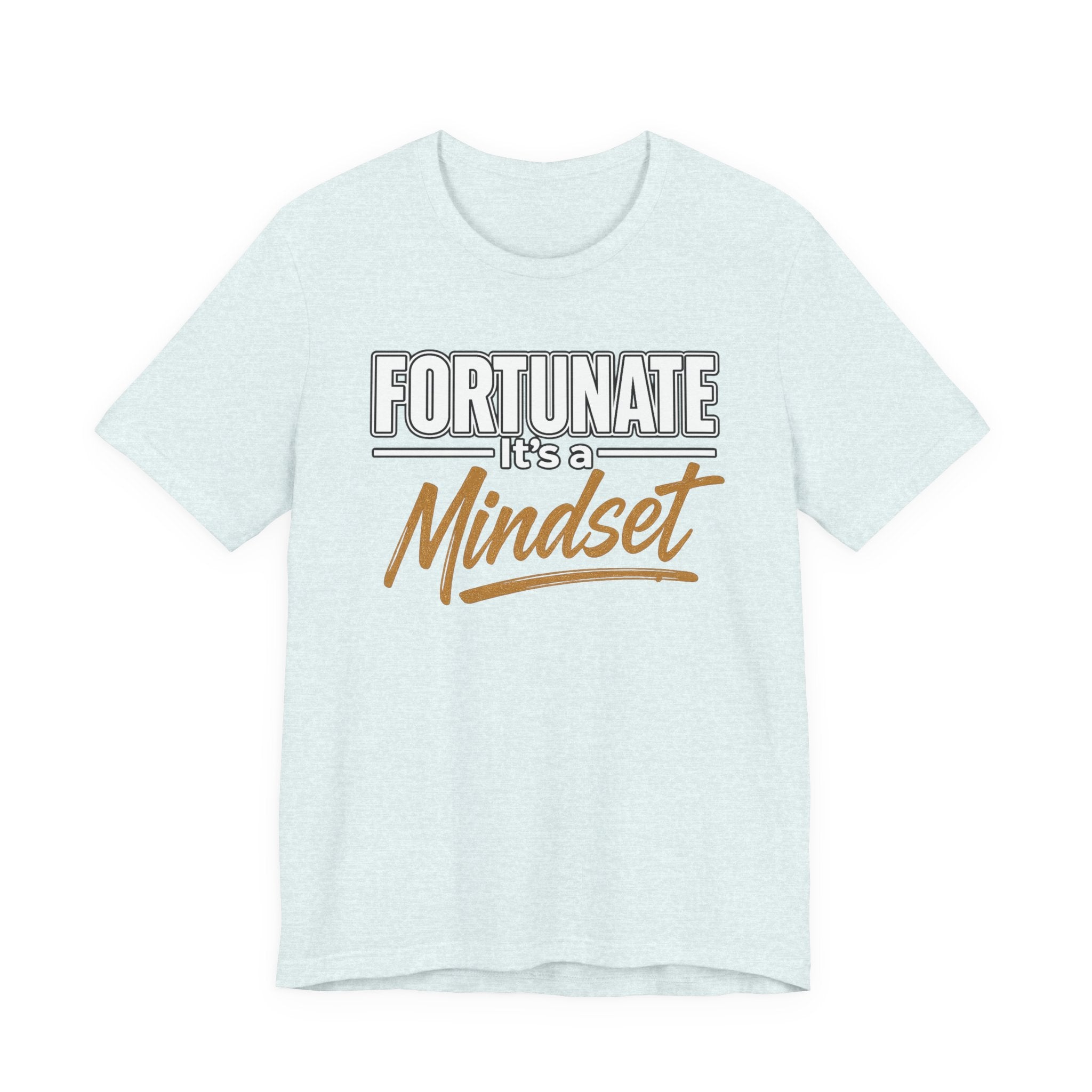 Fortunate It's a Mindset T-Shirt – Inspirational Motivational Tee