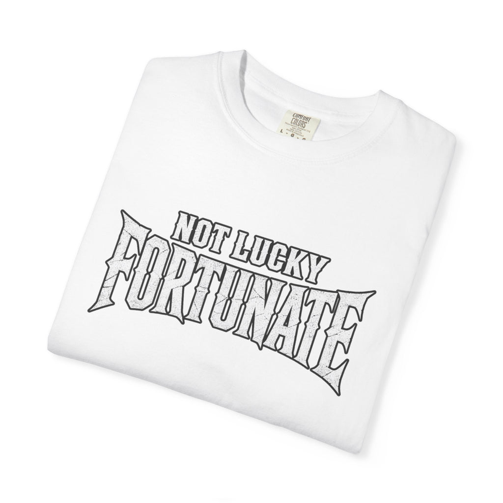 Not Lucky, Fortunate Graphic T-Shirt