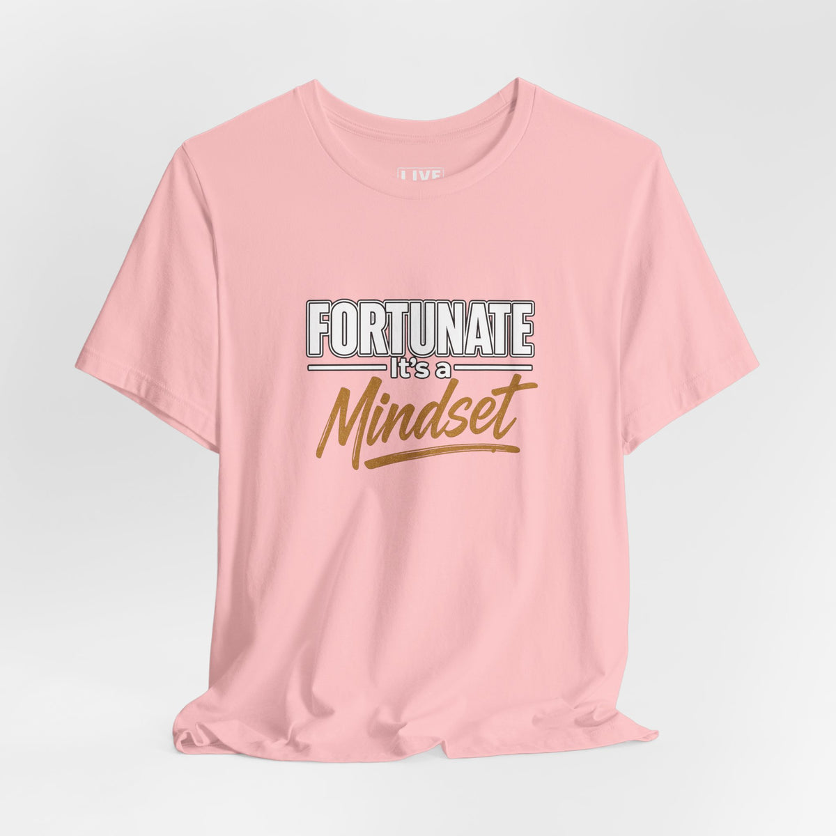 Fortunate It's a Mindset T-Shirt – Inspirational Motivational Tee