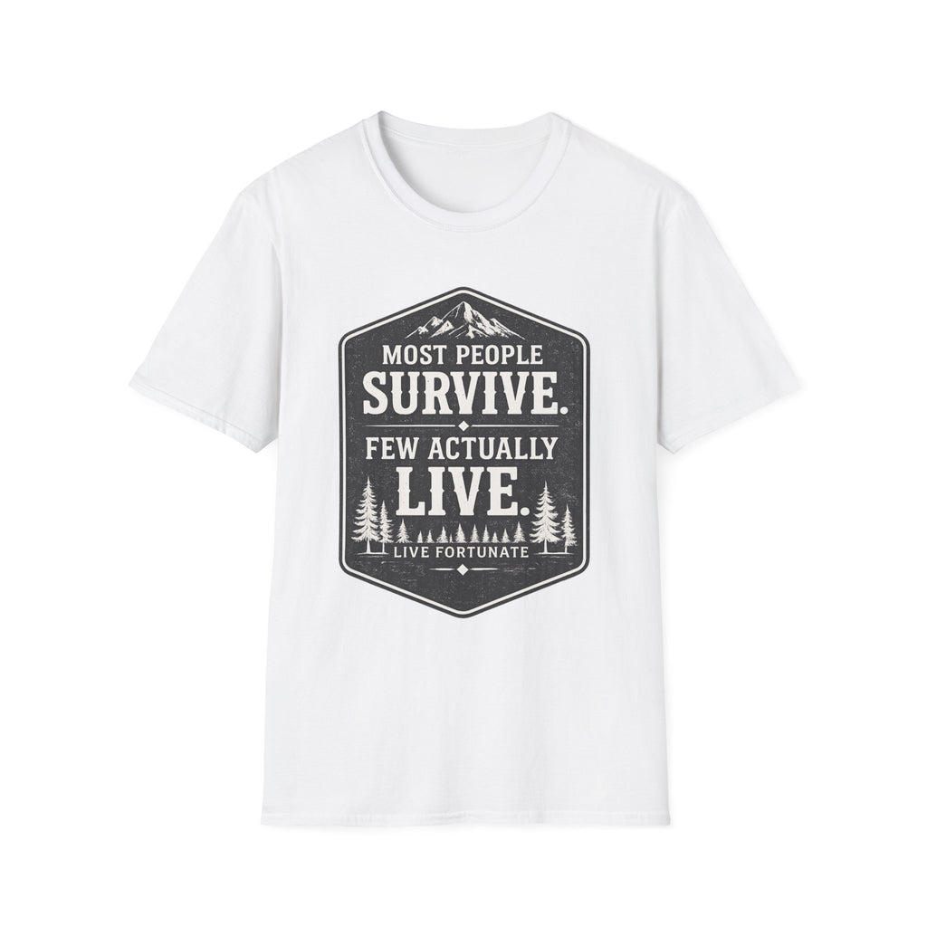 T-Shirt — Most People Survive. Few Actually Live. (Outdoor Adventure Graphic)