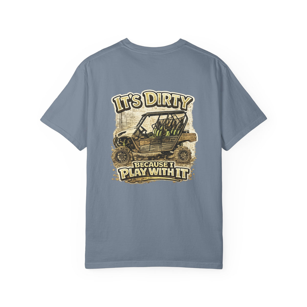 Off-Road UTV T-Shirt — "It's Dirty Because I Play With It" Mud Riding Tee