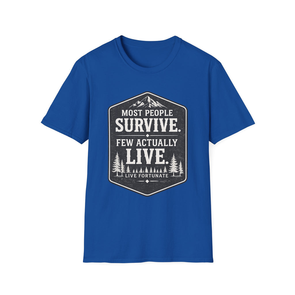 T-Shirt — Most People Survive. Few Actually Live. (Outdoor Adventure Graphic)