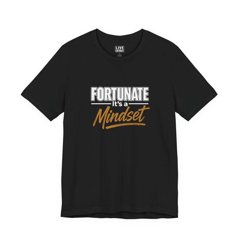 Fortunate It's a Mindset T-Shirt – Inspirational Motivational Tee