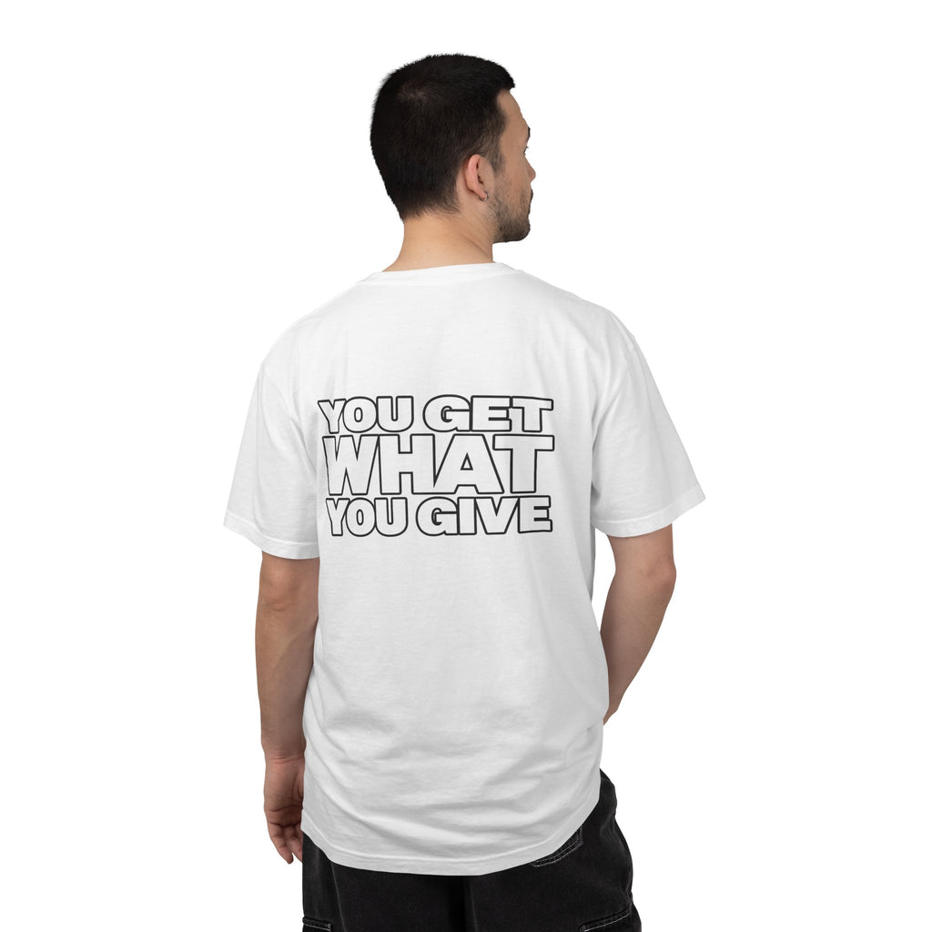 T-Shirt — "You Get What You Give" Positive Message Tee