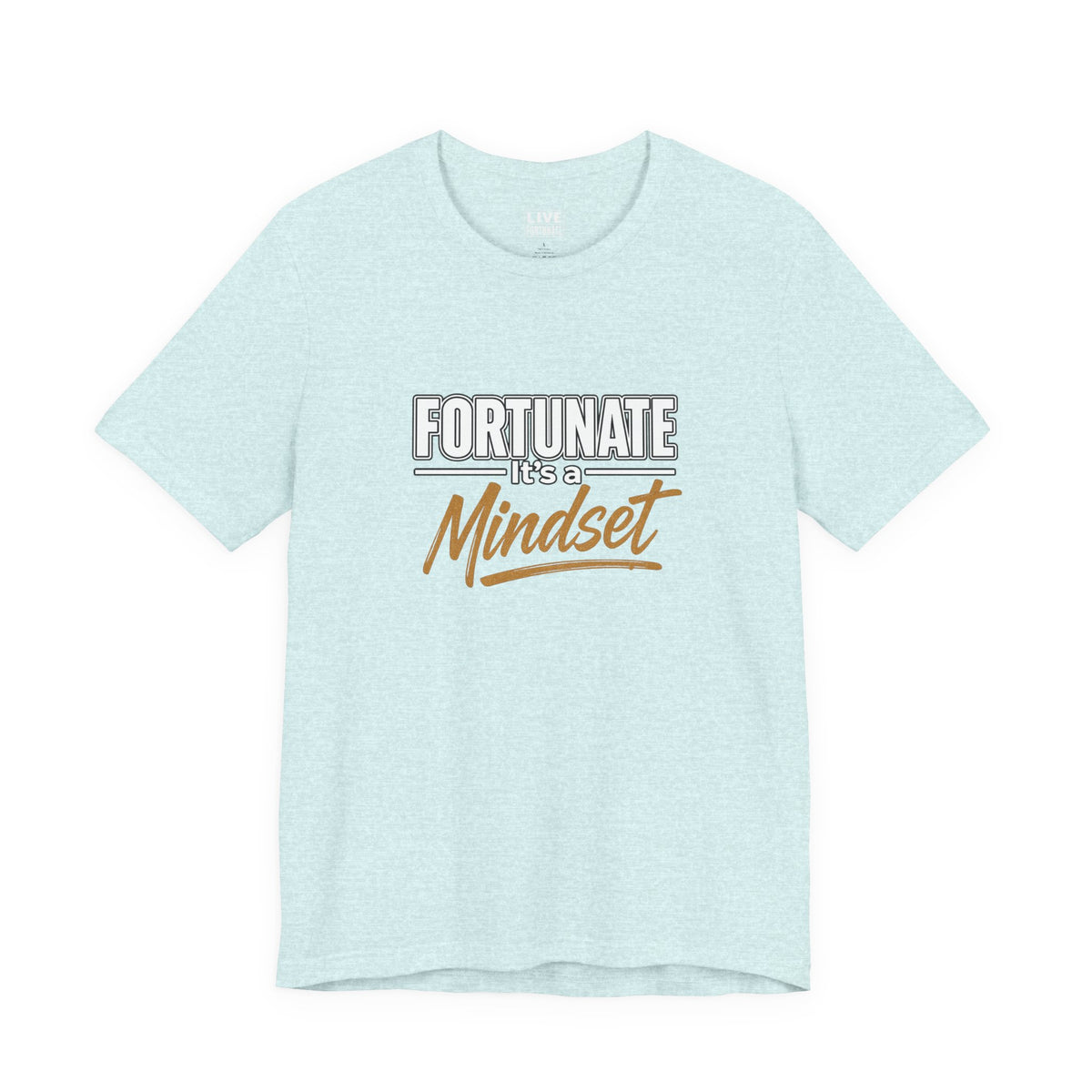 Fortunate It's a Mindset T-Shirt – Inspirational Motivational Tee