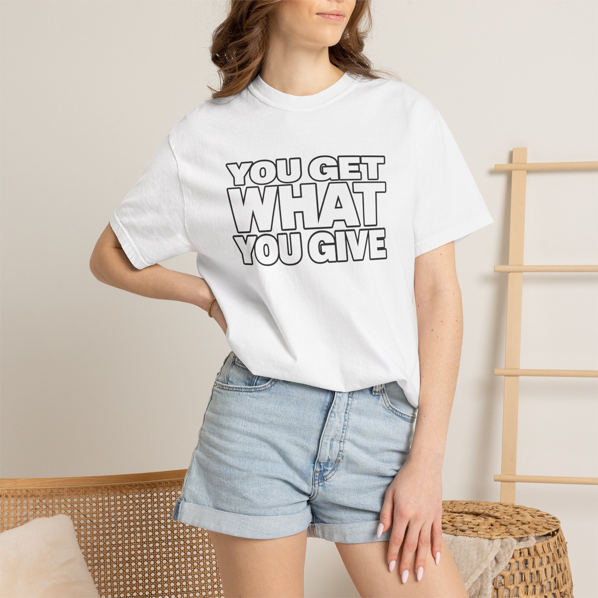 You Get What You Give T-Shirt