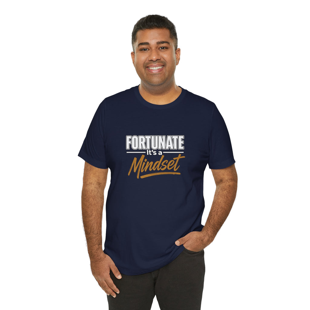 Fortunate It's a Mindset T-Shirt – Inspirational Motivational Tee