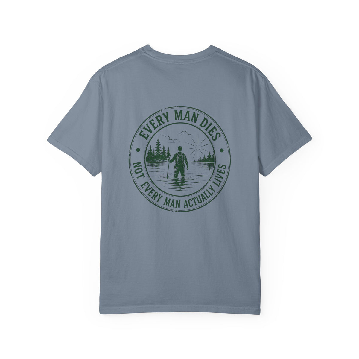 T-Shirt — "Every Man Dies, Not Every Man Actually Lives" Adventure Graphic Tee