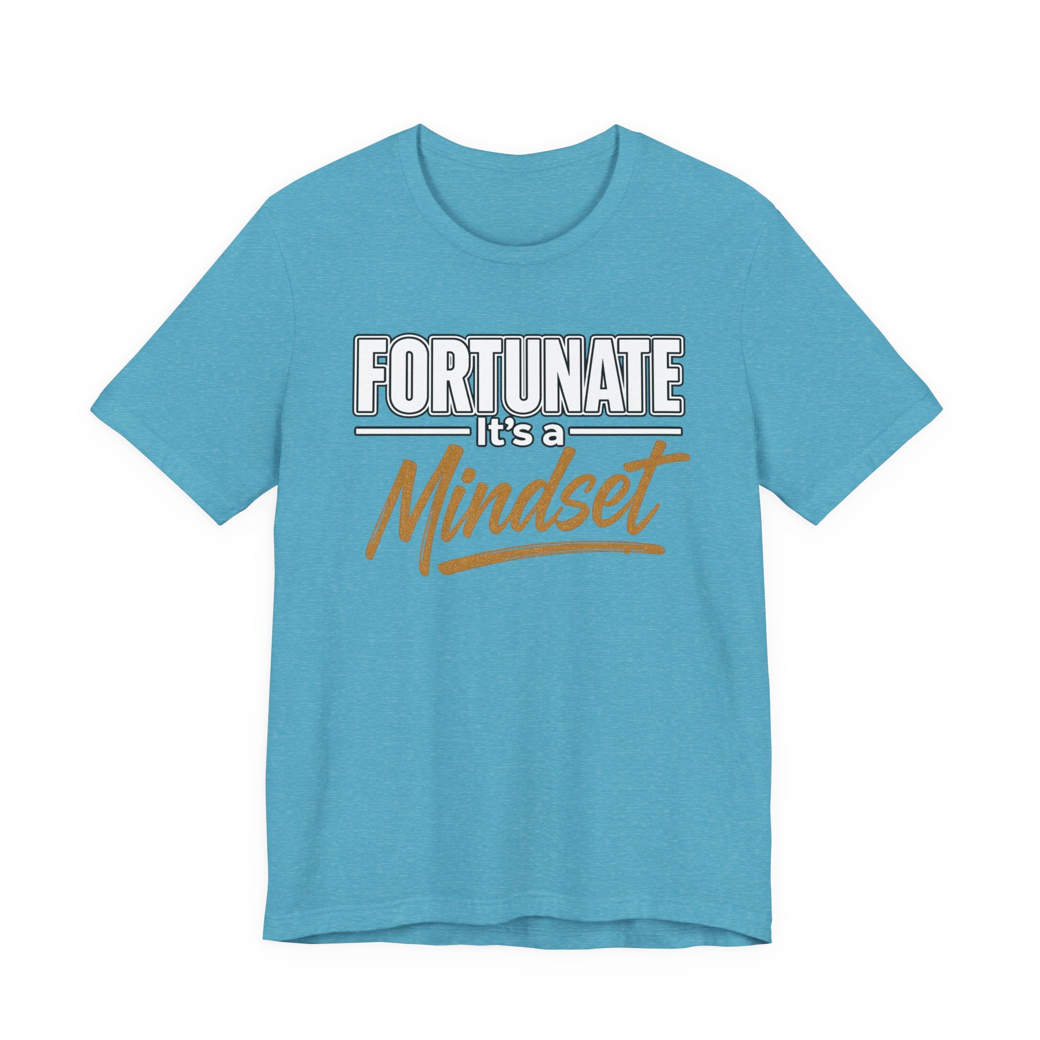 Fortunate It's a Mindset T-Shirt – Inspirational Motivational Tee